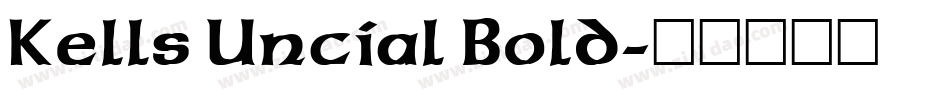 Kells Uncial Bold字体转换